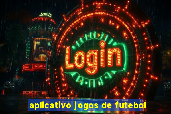 aplicativo jogos de futebol